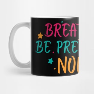 Breathe. Be Present. Now Mug